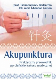 Akupunktura. Praktyczny przewodnik po chinskiej sztuce medycznej- prof. T. Badarchini lek. med. K. Galsan