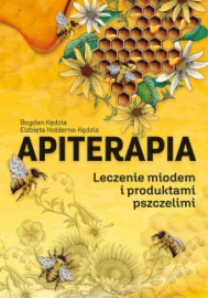 Apiterapia. Leczenie miodem i produktami pszczelimi- B. Kędzia, E. Hołderna-Kędzia